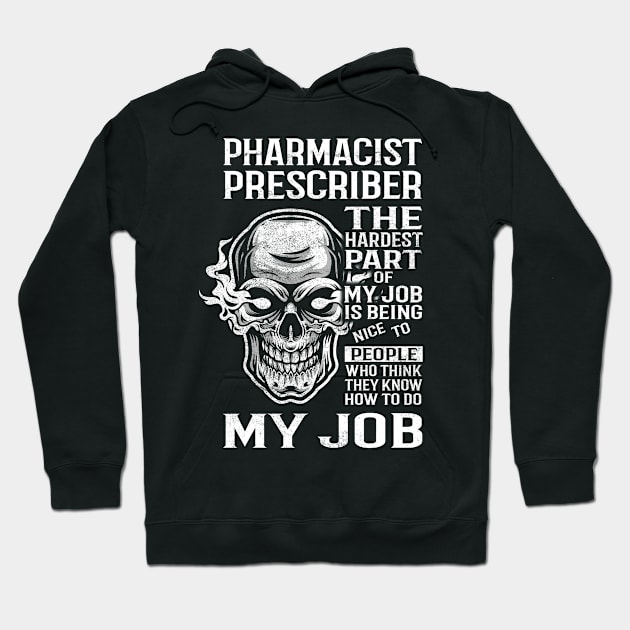 Pharmacist Prescriber T Shirt - The Hardest Part Gift Item Tee Hoodie by candicekeely6155